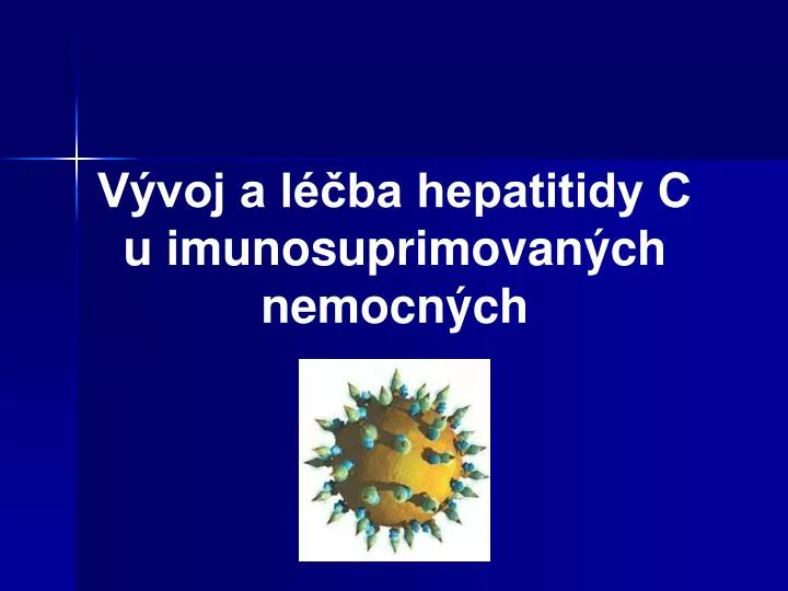 v voj a l ba hepatitidy c u imunosuprimovan ch nemocn ch