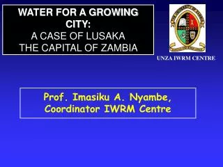 Prof. Imasiku A. Nyambe, Coordinator IWRM Centre