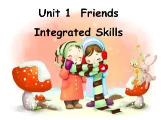 Unit 1 Friends Integrated Skills