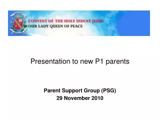 Presentation to new P1 parents Parent Support Group (PSG) 29 November 2010