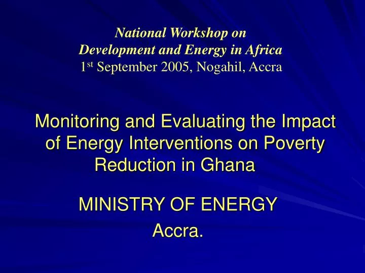 monitoring and evaluating the impact of energy interventions on poverty reduction in ghana