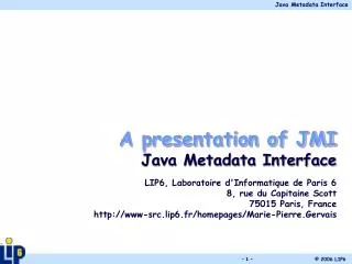 A presentation of JMI Java Metadata Interface LIP6, Laboratoire d'Informatique de Paris 6