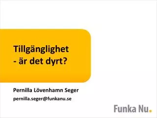 tillg nglighet r det dyrt