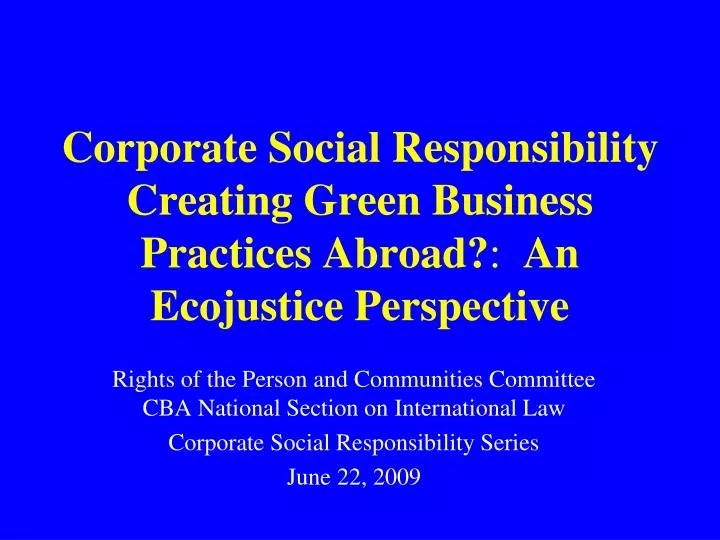 corporate social responsibility creating green business practices abroad an ecojustice perspective