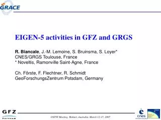 EIGEN-5 activities in GFZ and GRGS R. Biancale , J.-M. Lemoine, S. Bruinsma, S. Loyer*