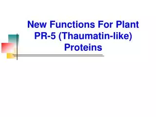 New Functions For Plant PR-5 (Thaumatin-like) Proteins