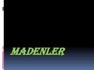 madenler