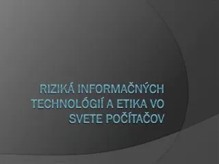 rizik informa n ch technol gi a etika vo svete po ta ov