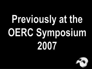Previously at the OERC Symposium 2007