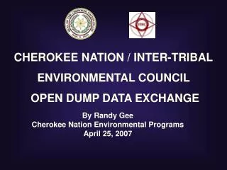 CHEROKEE NATION / INTER-TRIBAL ENVIRONMENTAL COUNCIL OPEN DUMP DATA EXCHANGE