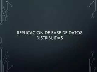 REPLICACION DE BASE DE DATOS DISTRIBUIDAS