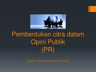 Pembentukan citra dalam Opini Publik (PR)