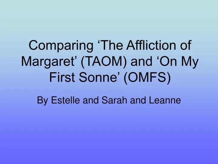 comparing the affliction of margaret taom and on my first sonne omfs