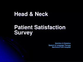 Head &amp; Neck Patient Satisfaction Survey Nutrition &amp; Dietetics Speech &amp; Language Therapy