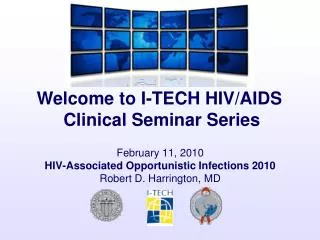 February 11, 2010 HIV-Associated Opportunistic Infections 2010 Robert D. Harrington, MD