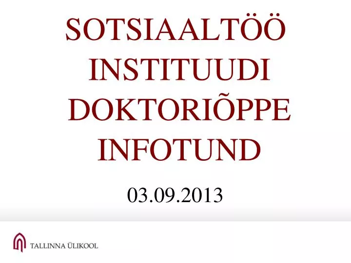 sotsiaalt instituudi doktori ppe infotund 03 09 2013