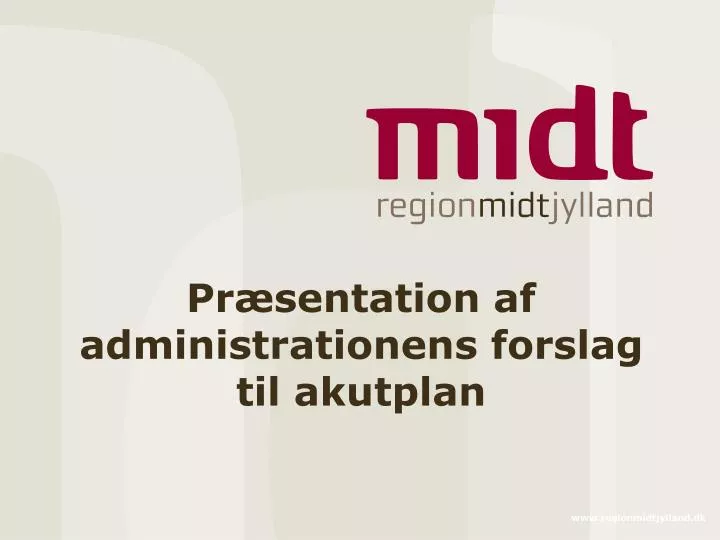 pr sentation af administrationens forslag til akutplan