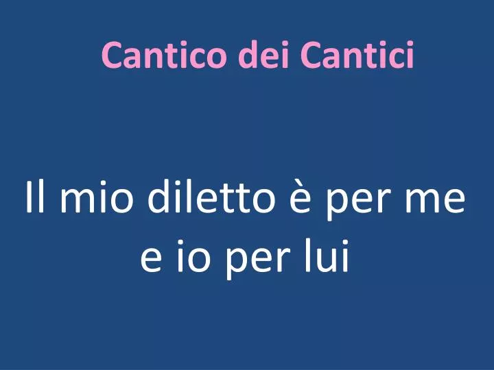 il mio diletto per me e io per lui