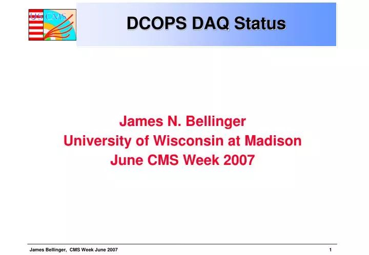 james n bellinger university of wisconsin at madison june cms week 2007
