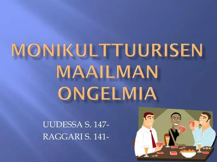 monikulttuurisen maailman ongelmia