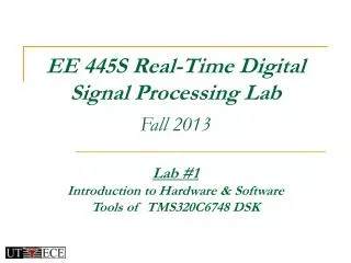 EE 445S Real-Time Digital Signal Processing Lab Fall 2013