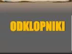 ODKLOPNIKI - slide 1