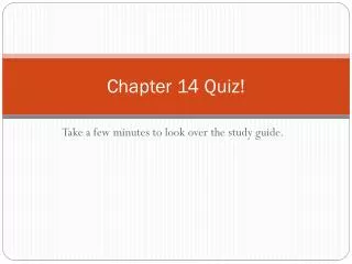 Chapter 14 Quiz!