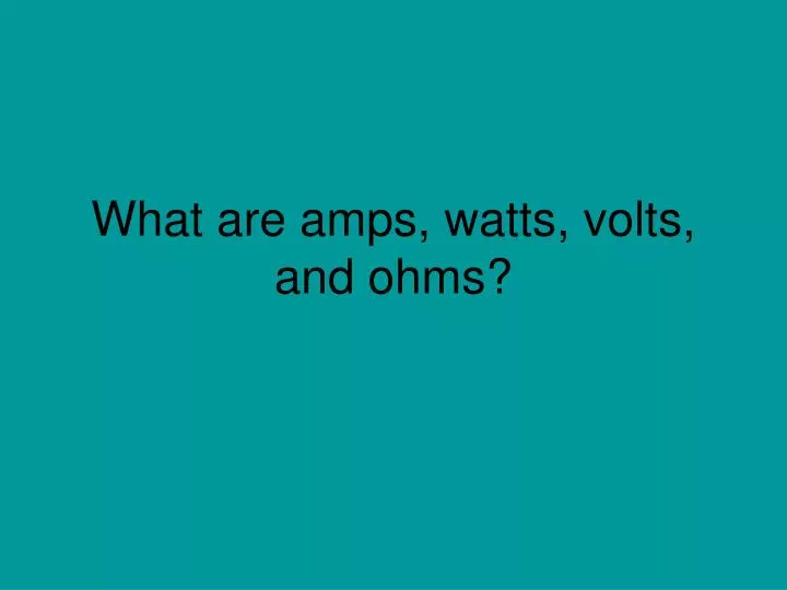 what are amps watts volts and ohms