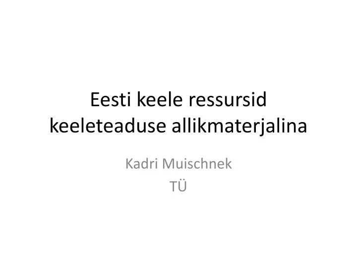 eesti keele ressursid keeleteaduse allikmaterjalina