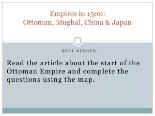 Empires in 1500: Ottoman, Mughal, China &amp; Japan