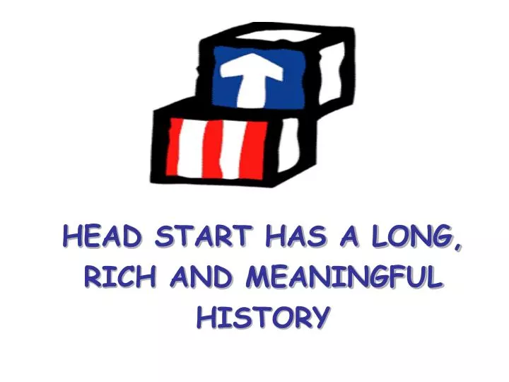 head start has a long rich and meaningful history