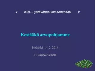 kest k arvopohjamme helsinki 14 2 2014 ft seppo niemel
