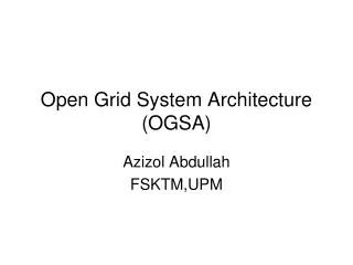 Open Grid System Architecture (OGSA)