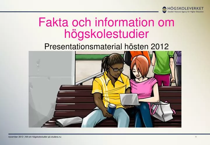 fakta och information om h gskolestudier presentationsmaterial h sten 2012