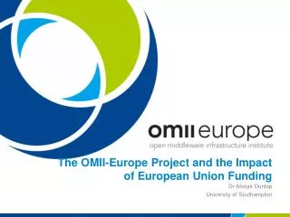 The OMII-Europe Project and the Impact of European Union Funding