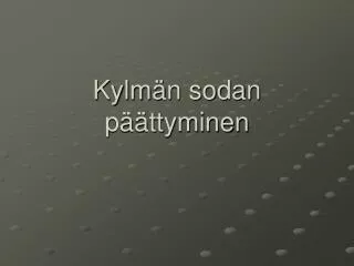 kylm n sodan p ttyminen