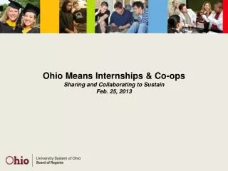 Ohio Means Internships &amp; Co-ops Sharing and Collaborating to Sustain Feb. 25, 2013