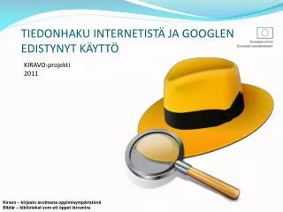 TIEDONHAKU INTERNETISTÄ JA GOOGLEN EDISTYNYT KÄYTTÖ