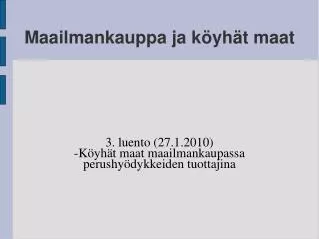 3 luento 27 1 2010 k yh t maat maailmankaupassa perushy dykkeiden tuottajina