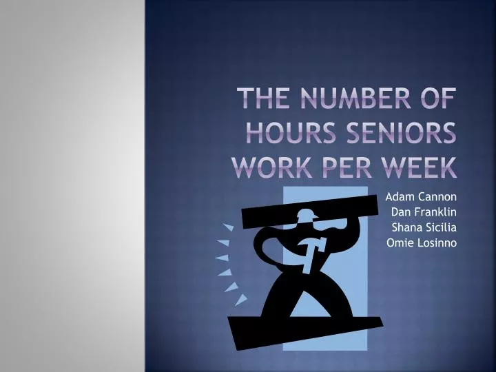 the number of hours seniors work per week
