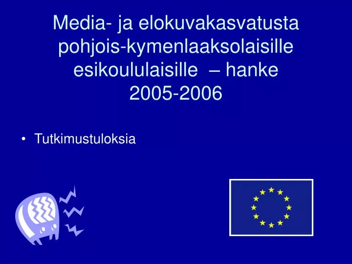 media ja elokuvakasvatusta pohjois kymenlaaksolaisille esikoululaisille hanke 2005 2006