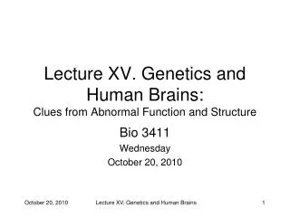 Lecture XV. Genetics and Human Brains: Clues from Abnormal Function and Structure