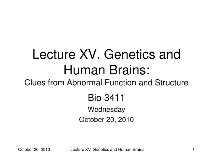 lecture xv genetics and human brains clues from abnormal function and structure