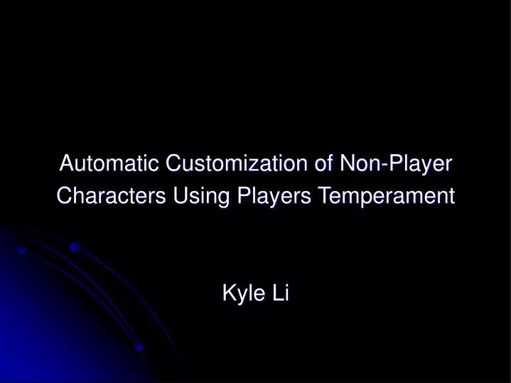 automatic customization of non player characters using players temperament kyle li