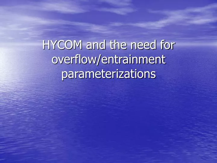 hycom and the need for overflow entrainment parameterizations