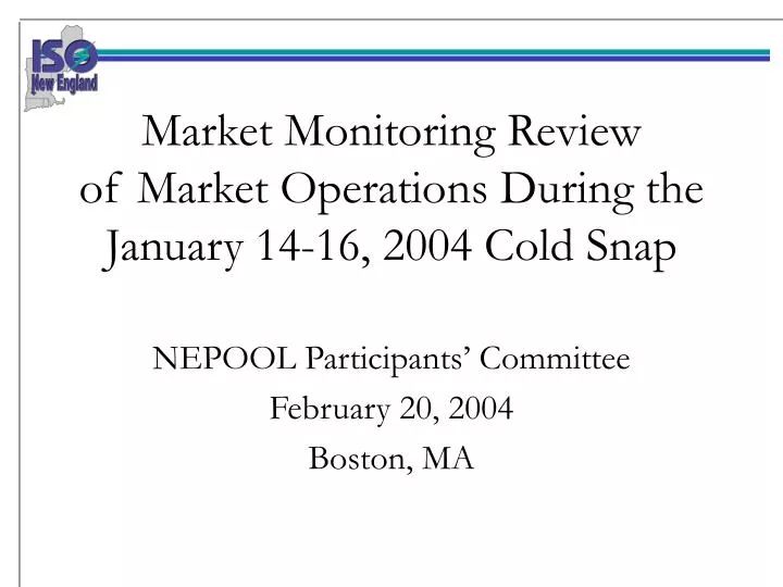 market monitoring review of market operations during the january 14 16 2004 cold snap
