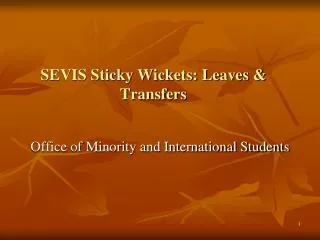 SEVIS Sticky Wickets: Leaves &amp; Transfers