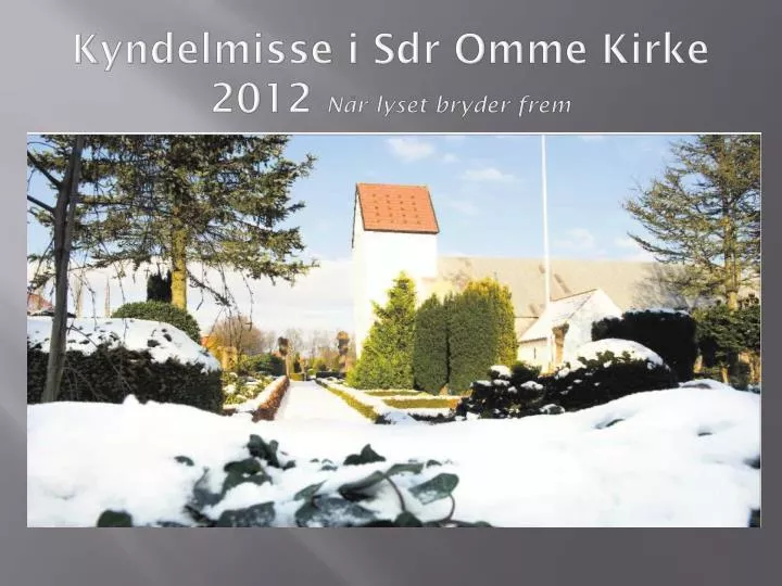 kyndelmisse i sdr omme kirke 2012 n r lyset bryder frem