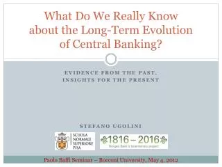 What Do We Really Know about the Long- Term Evolution of Central Banking ?
