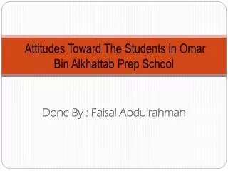 Attitudes Toward The Students in Omar Bin Alkhattab Prep School